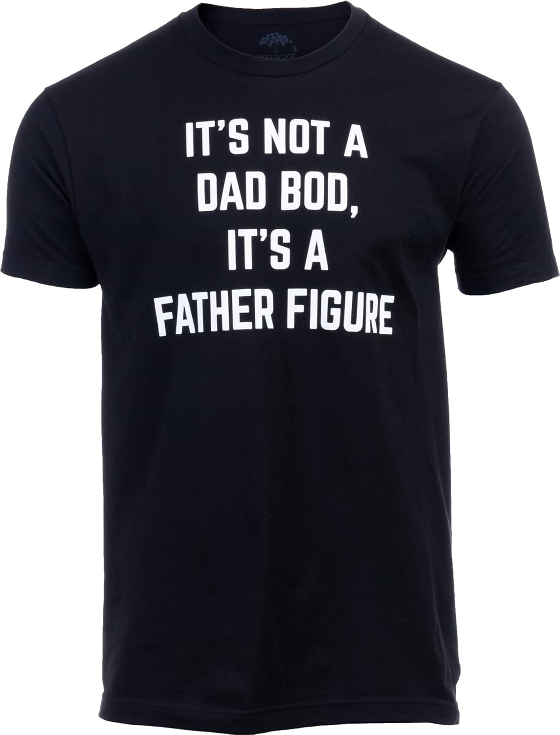 It's not a Dad BOD, It's a Father Figure | Funny Daddy Tee Shirt, Sarcastic Saying Joke T-Shirt for Men Grandpa