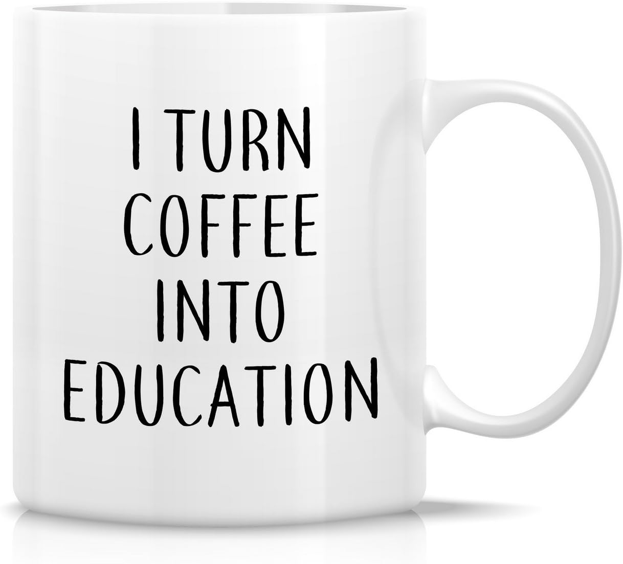 I Turn Coffee Into Education 11 Oz Ceramic Coffee Mugs - Funny, Sarcasm, Sarcastic, Inspirational birthday gifts for friends, coworkers, teachers, professor, siblings, dad, mom