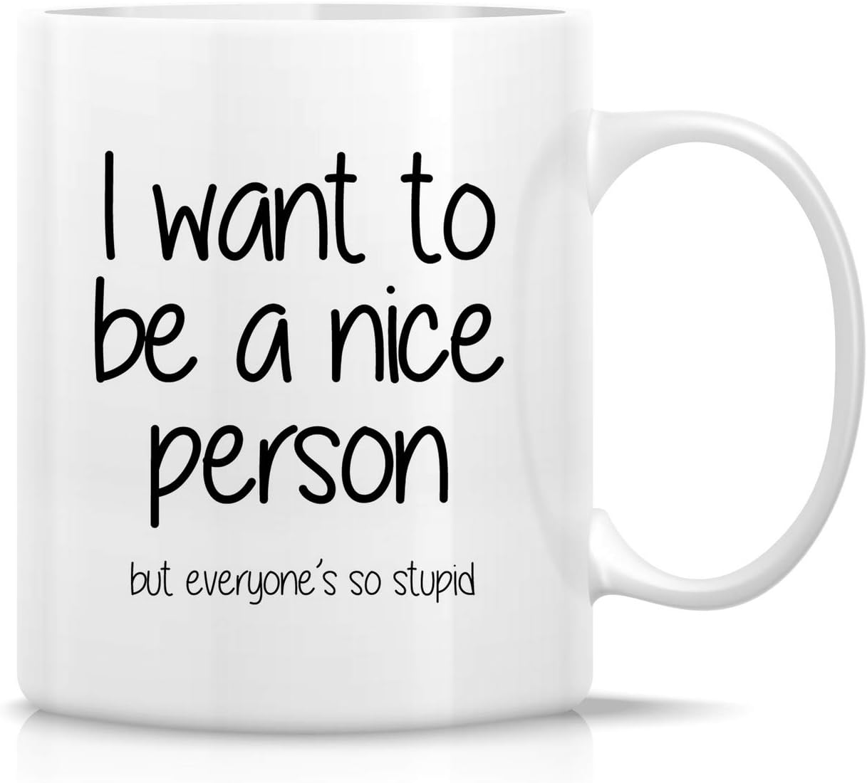 Retreez Funny Mug - I Want to be a Nice Person but Everyone's so Stupid 11 Oz Ceramic Coffee Mugs - Funny, Sarcasm, Sarcastic, Inspirational birthday gifts for friends, coworkers, siblings.