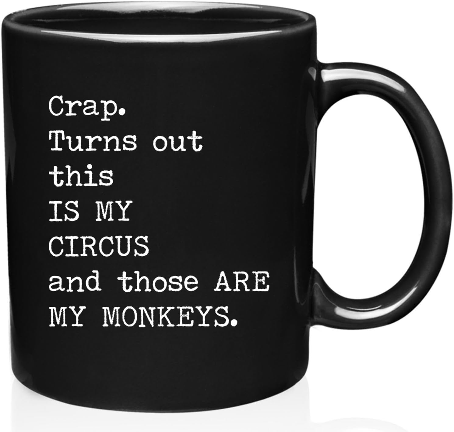 Crap Turns Out This Is My Circus And These Are My Monkeys - Best Mothers Day Gifts Idea for Mom, Mother, Mama - Funny Mom Birthday Christmas Presents from Daughter Son - 11oz Black Coffee Mug Tea Cup