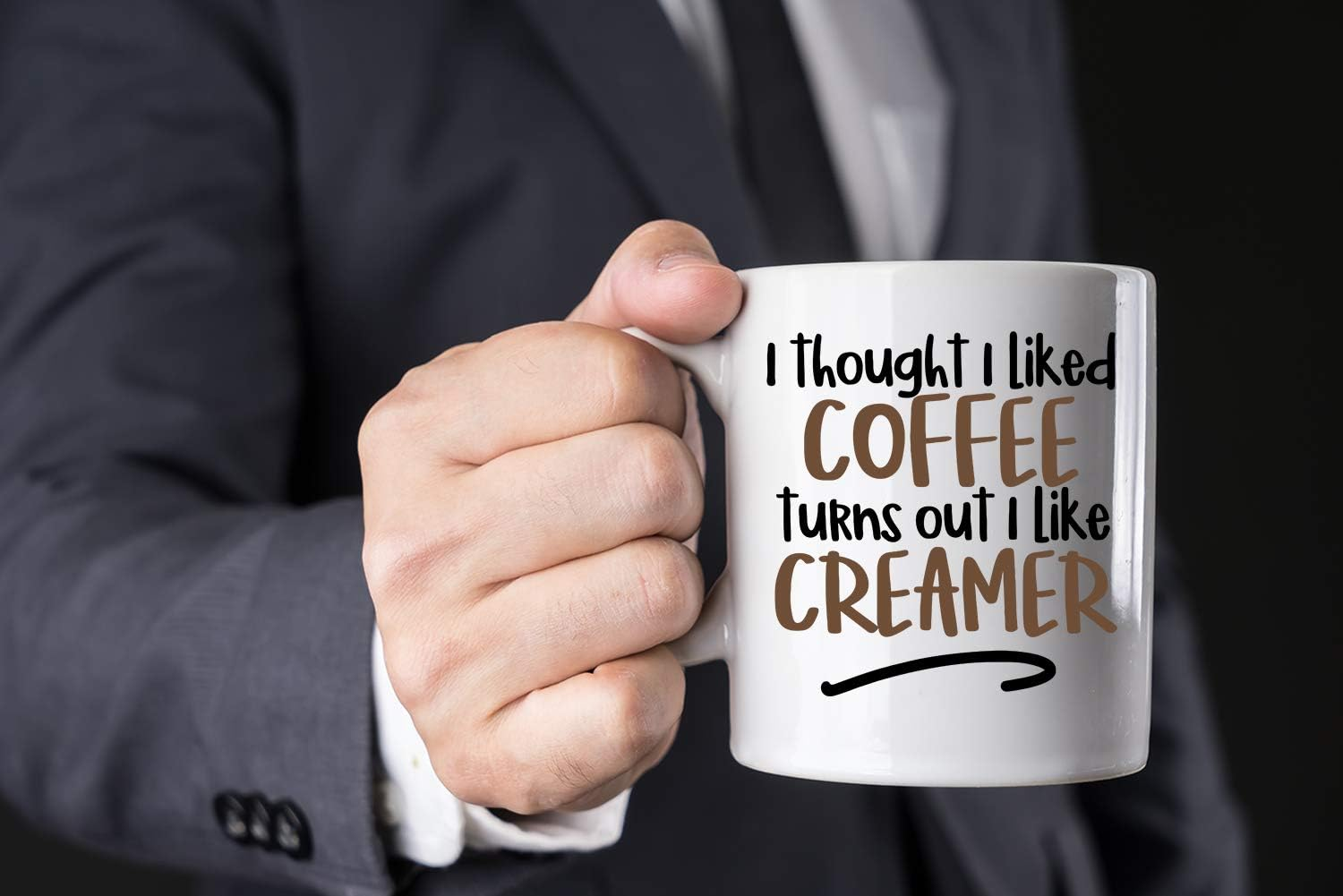 I Thought I liked Coffee Turns Out I Like Creamer 11oz Funny Birthday Gift Idea for Mom Dad Coworker Boss Employee Teacher Perfect Office Mug Sarcastic Gag Gift Ceramic Tea Cup