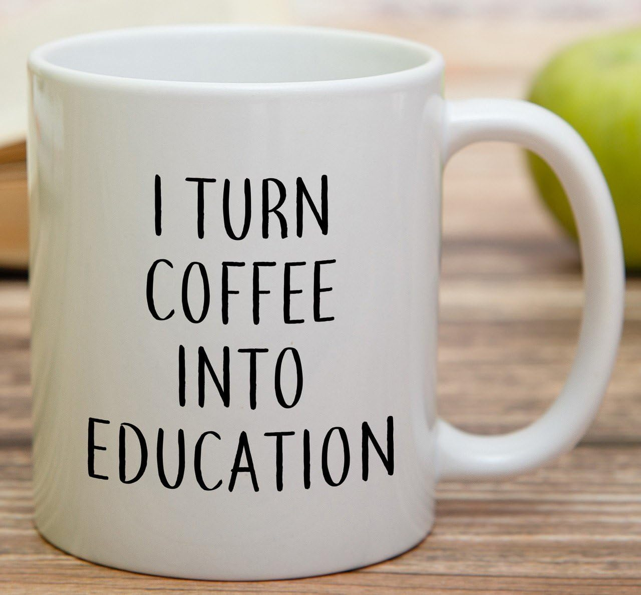 I Turn Coffee Into Education 11 Oz Ceramic Coffee Mugs - Funny, Sarcasm, Sarcastic, Inspirational birthday gifts for friends, coworkers, teachers, professor, siblings, dad, mom