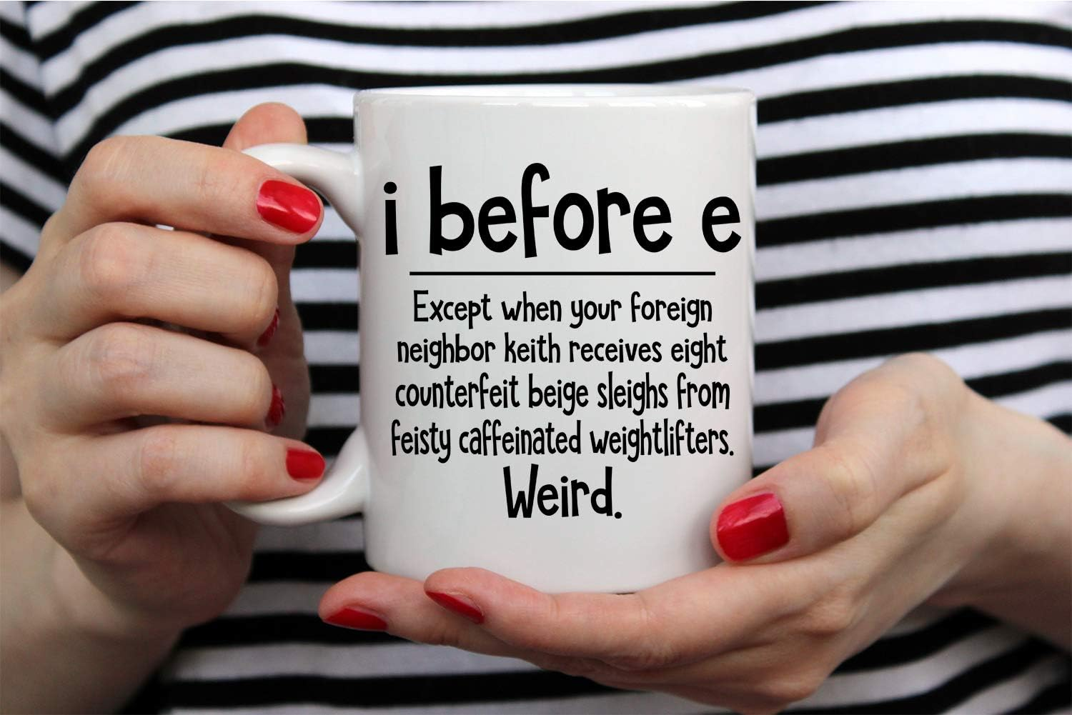 I Before E Weird Grammar 11oz Funny Coffee Mug - Sarcastic Mugs Inspirational And Motivational Weird Grammar Cup - Gag Gift Ceramic Mugs - World's Best Teacher Appreciation Gifts