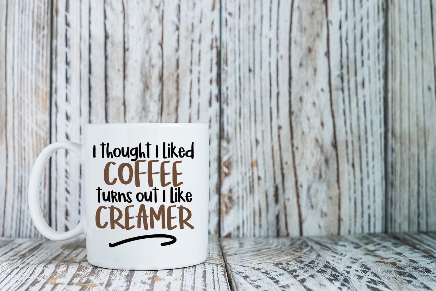 I Thought I liked Coffee Turns Out I Like Creamer 11oz Funny Birthday Gift Idea for Mom Dad Coworker Boss Employee Teacher Perfect Office Mug Sarcastic Gag Gift Ceramic Tea Cup