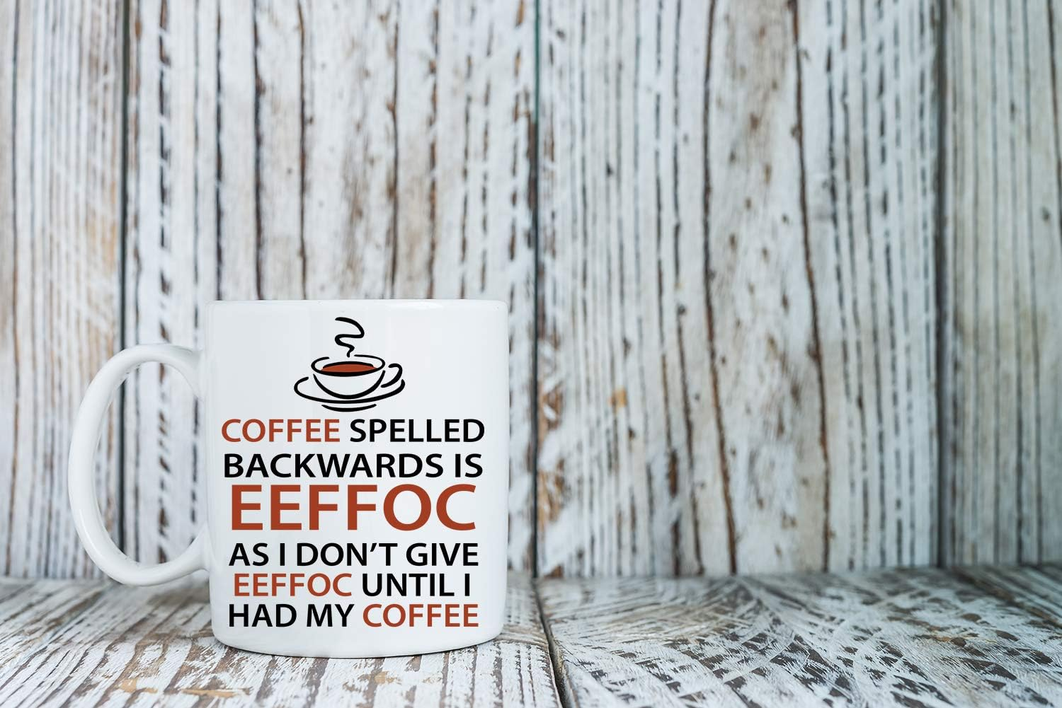 AW Fashions Eeffoc Is Coffee Spelled Backwards, As I Dont Give Eeffoc Until I Had My Coffee - Funny Mug - 11OZ Coffee Mug - Mugs For Women, Boss, Friend, Employee, or Spouse - Perfect Birthday Idea
