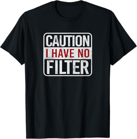 Caution I have no filter Funny sarcastic humor Short Sleeve T-Shirt