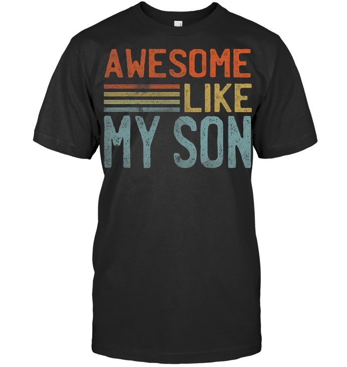 Fathers Day Gift Funny Dad Shirts Awesome Like My Son Fathers Day T Shirt