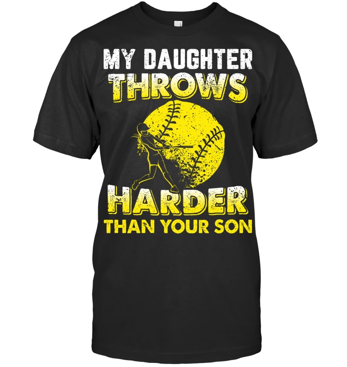 Funny Softball Dad Shirts My Daughter Throws Harder Tees Softball T Shirt